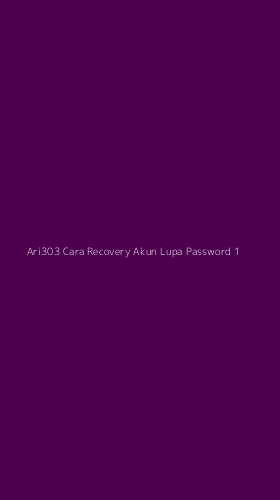 Tampilan Antarmuka Aplikasi Ari303 Cara Recovery Akun Lupa Password - 1