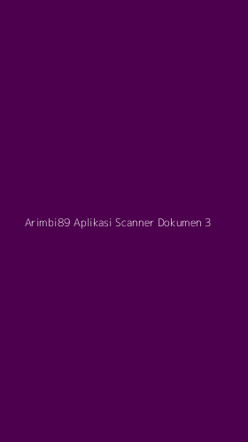 Tampilan Antarmuka Aplikasi Arimbi89 Aplikasi Scanner Dokumen - 3