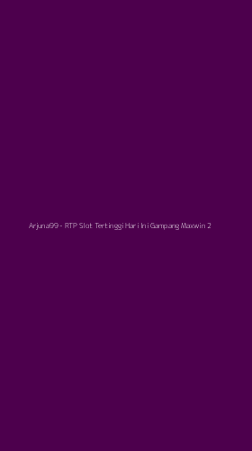 Tampilan Antarmuka Aplikasi Arjuna99 - RTP Slot Tertinggi Hari Ini Gampang Maxwin - 2