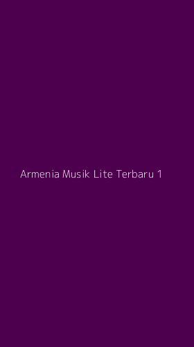 Tampilan Antarmuka Aplikasi Armenia Musik Lite Terbaru - 1