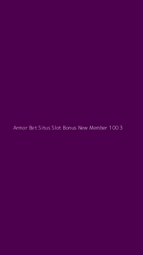 Tampilan Antarmuka Aplikasi Armor Bet Situs Slot Bonus New Member 100 - 3