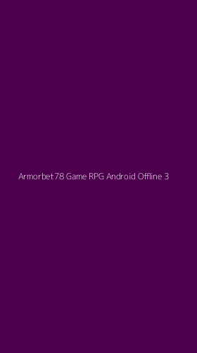 Tampilan Antarmuka Aplikasi Armorbet78 Game Rpg Android Offline - 3
