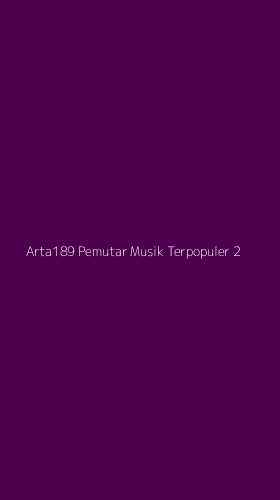 Tampilan Antarmuka Aplikasi Arta189 Pemutar Musik Terpopuler - 2