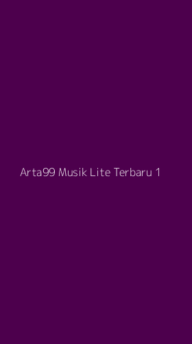 Tampilan Antarmuka Aplikasi Arta99 Musik Lite Terbaru - 1