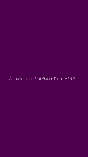 Tampilan Antarmuka Aplikasi Artha4d Login Slot Gacor Tanpa Vpn - 2