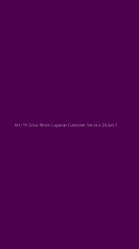 Tampilan Antarmuka Aplikasi Arti 1h Situs Resmi Layanan Customer Service 24jam - 1