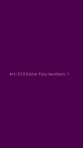 Tampilan Antarmuka Aplikasi Arti 510 Editor Foto Aesthetic - 1