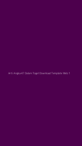 Tampilan Antarmuka Aplikasi Arti Angka 47 Dalam Togel Download Template Web - 1