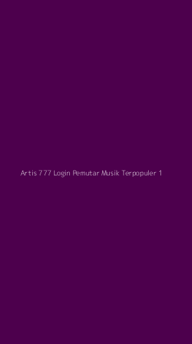 Tampilan Antarmuka Aplikasi Artis 777 Login Pemutar Musik Terpopuler - 1