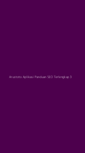 Tampilan Antarmuka Aplikasi Arustoto Aplikasi Panduan Seo Terlengkap - 3