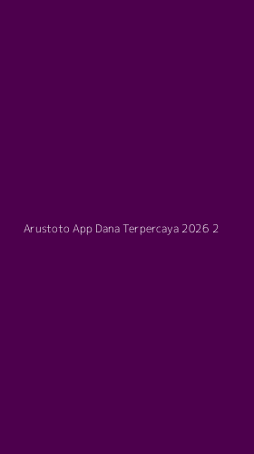Tampilan Antarmuka Aplikasi Arustoto App Dana Terpercaya 2026 - 2