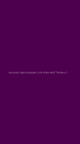 Tampilan Antarmuka Aplikasi Arustoto App Kumpulan Link Alternatif Terbaru - 1