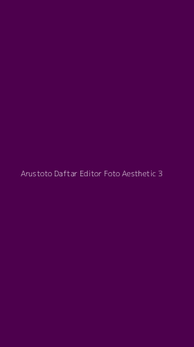 Tampilan Antarmuka Aplikasi Arustoto Daftar Editor Foto Aesthetic - 3