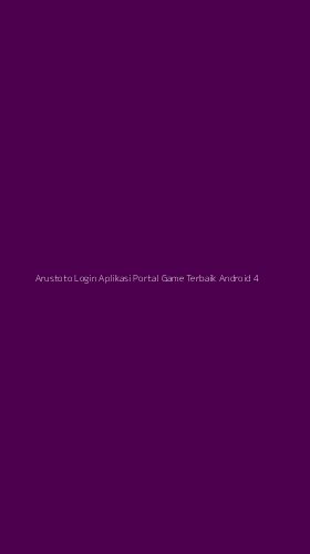 Tampilan Antarmuka Aplikasi Arustoto Login Aplikasi Portal Game Terbaik Android - 4