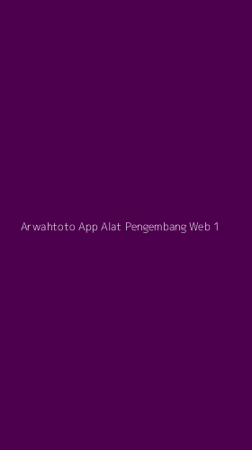Tampilan Antarmuka Aplikasi Arwahtoto App Alat Pengembang Web - 1