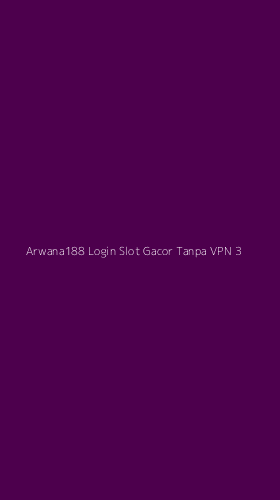 Tampilan Antarmuka Aplikasi Arwana188 Login Slot Gacor Tanpa Vpn - 3