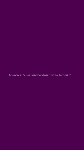 Tampilan Antarmuka Aplikasi Arwana88 Situs Rekomendasi Pilihan Terbaik - 2