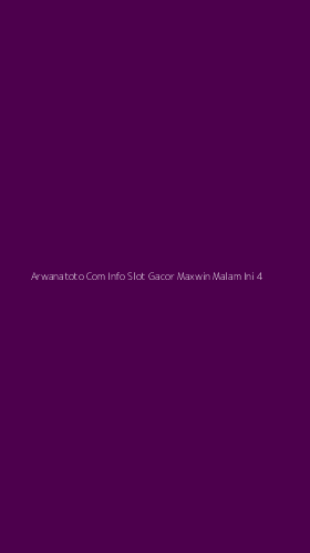 Tampilan Antarmuka Aplikasi Arwanatoto Com Info Slot Gacor Maxwin Malam Ini - 4