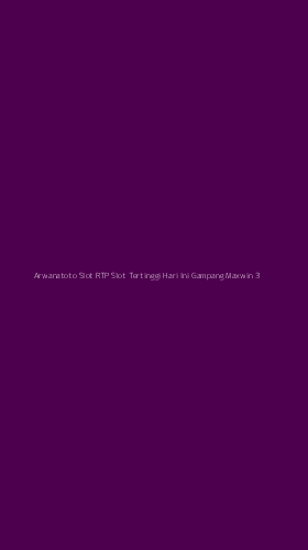 Tampilan Antarmuka Aplikasi Arwanatoto Slot Rtp Slot Tertinggi Hari Ini Gampang Maxwin - 3