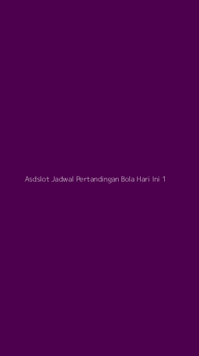 Tampilan Antarmuka Aplikasi Asdslot Jadwal Pertandingan Bola Hari Ini - 1