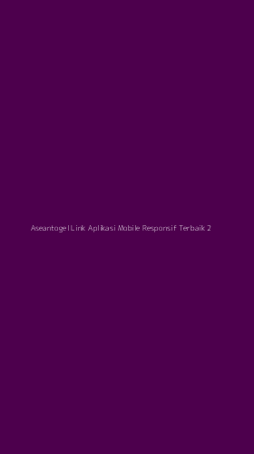 Tampilan Antarmuka Aplikasi Aseantogel Link Aplikasi Mobile Responsif Terbaik - 2