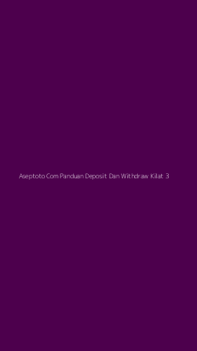 Tampilan Antarmuka Aplikasi Aseptoto Com Panduan Deposit Dan Withdraw Kilat - 3