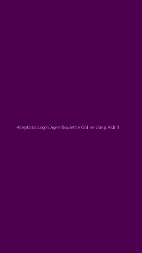 Tampilan Antarmuka Aplikasi Aseptoto Login Agen Roulette Online Uang Asli - 1