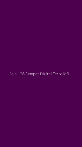 Tampilan Antarmuka Aplikasi Asia 128 Dompet Digital Terbaik - 3