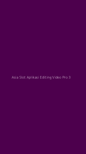 Tampilan Antarmuka Aplikasi Asia Slot Aplikasi Editing Video Pro - 3