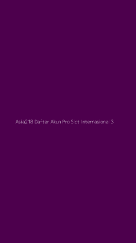Tampilan Antarmuka Aplikasi Asia218 Daftar Akun Pro Slot Internasional - 3