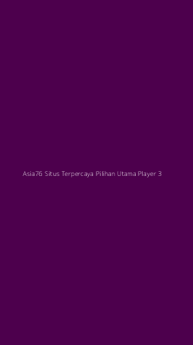 Tampilan Antarmuka Aplikasi Asia76 Situs Terpercaya Pilihan Utama Player - 3