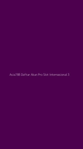 Tampilan Antarmuka Aplikasi Asia788 Daftar Akun Pro Slot Internasional - 3