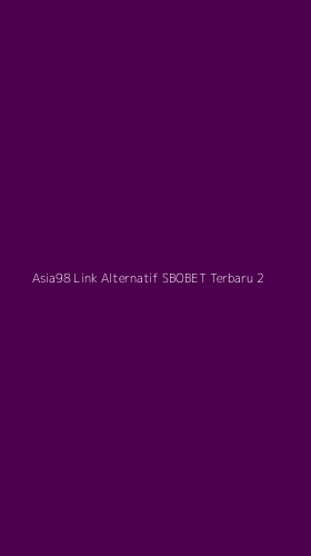 Tampilan Antarmuka Aplikasi Asia98 Link Alternatif Sbobet Terbaru - 2