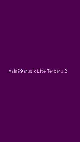Tampilan Antarmuka Aplikasi Asia99 Musik Lite Terbaru - 2