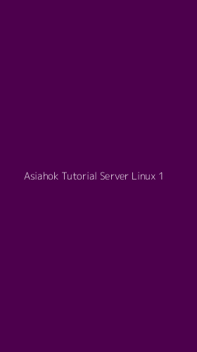 Tampilan Antarmuka Aplikasi Asiahok Tutorial Server Linux - 1