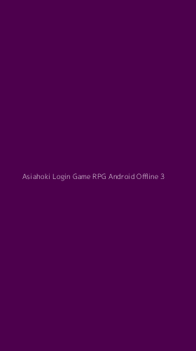 Tampilan Antarmuka Aplikasi Asiahoki Login Game Rpg Android Offline - 3