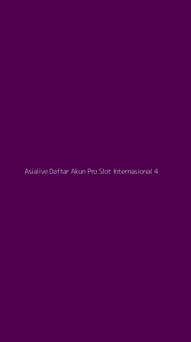 Tampilan Antarmuka Aplikasi Asialive Daftar Akun Pro Slot Internasional - 4