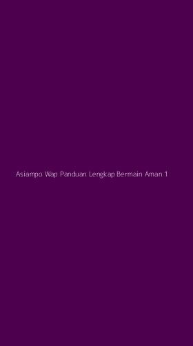 Tampilan Antarmuka Aplikasi Asiampo Wap Panduan Lengkap Bermain Aman - 1