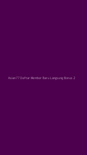Tampilan Antarmuka Aplikasi Asian77 Daftar Member Baru Langsung Bonus - 2