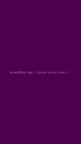 Tampilan Antarmuka Aplikasi Asian88slot App - Tutorial Server Linux - 3