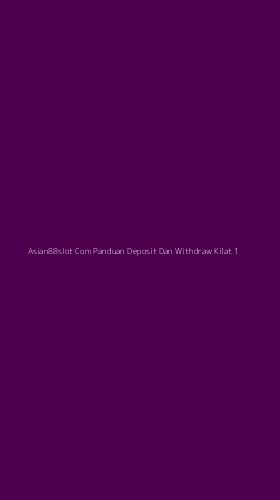 Tampilan Antarmuka Aplikasi Asian88slot Com Panduan Deposit Dan Withdraw Kilat - 1