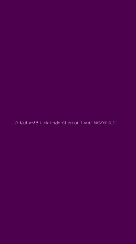Tampilan Antarmuka Aplikasi Asianlive88 Link Login Alternatif Anti Nawala - 1