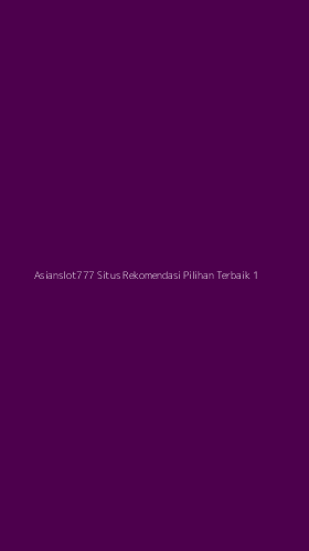 Tampilan Antarmuka Aplikasi Asianslot777 Situs Rekomendasi Pilihan Terbaik - 1