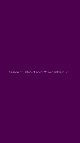 Tampilan Antarmuka Aplikasi Asiapoker99 Info Slot Gacor Maxwin Malam Ini - 2