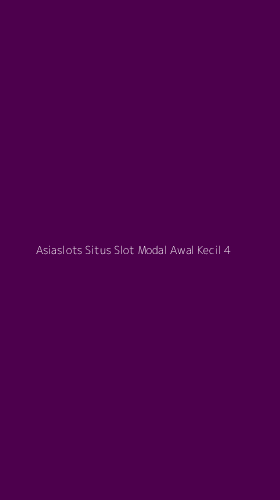 Tampilan Antarmuka Aplikasi Asiaslots Situs Slot Modal Awal Kecil - 4