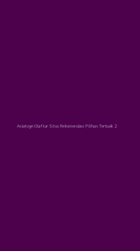 Tampilan Antarmuka Aplikasi Asiatogel Daftar Situs Rekomendasi Pilihan Terbaik - 2