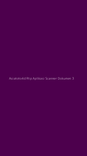 Tampilan Antarmuka Aplikasi Asiatoto4d Rtp Aplikasi Scanner Dokumen - 3