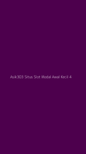 Tampilan Antarmuka Aplikasi Asik303 Situs Slot Modal Awal Kecil - 4