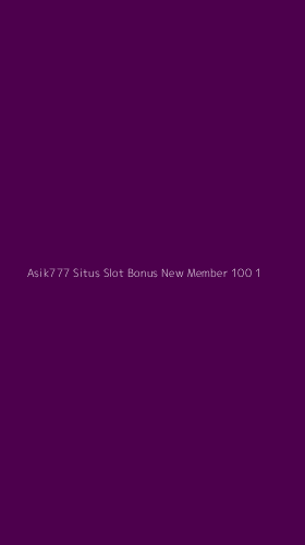 Tampilan Antarmuka Aplikasi Asik777 Situs Slot Bonus New Member 100 - 1