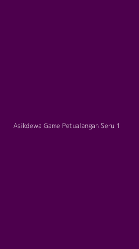 Tampilan Antarmuka Aplikasi Asikdewa Game Petualangan Seru - 1
